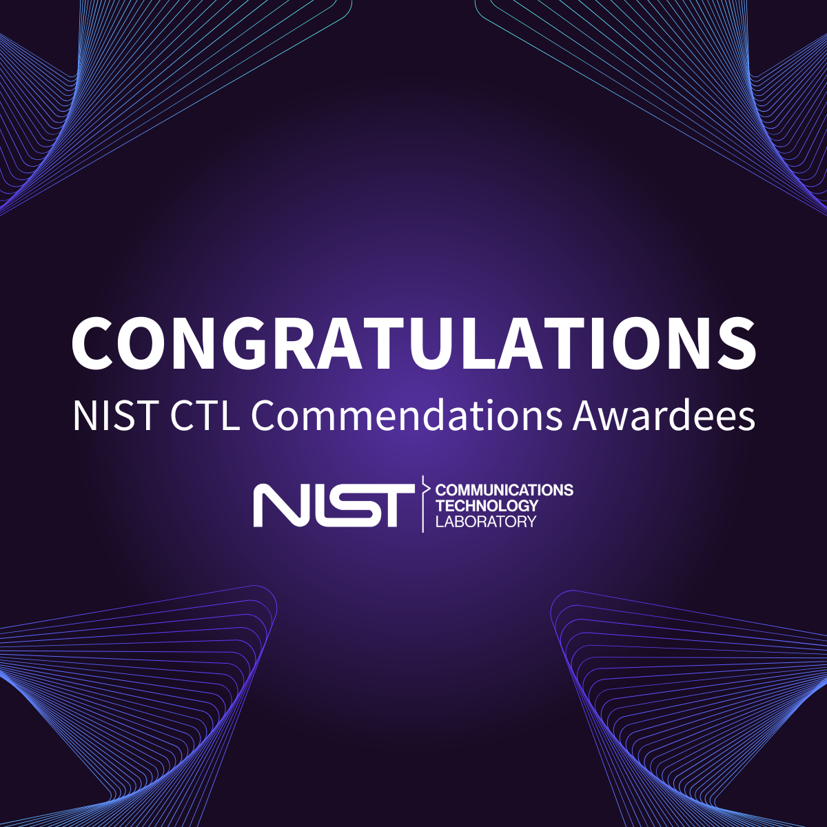 CONGRATULATIONS NIST CTL Commendations Awardees NIST Communications Technology Laboratory